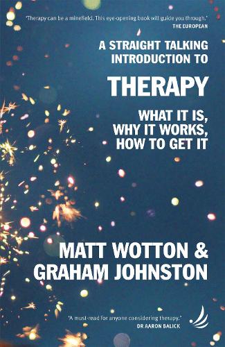 Бумажная книга «A Straight Talking Introduction to Therapy: What it is, why it works, how to get it», авторов Грэм Джонстон, Мэтт Воттон - фото №1