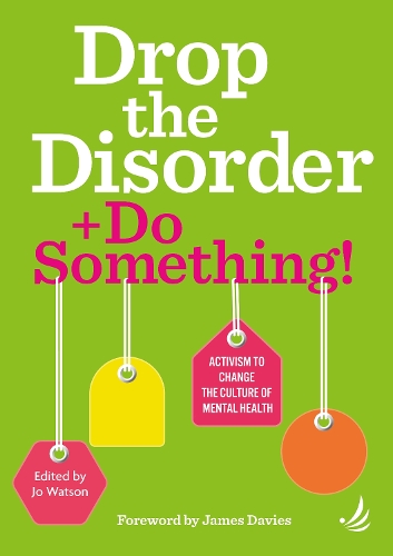 Бумажная книга «Drop the Disorder + Do Something!: Activism to change the culture of mental health» - фото №1