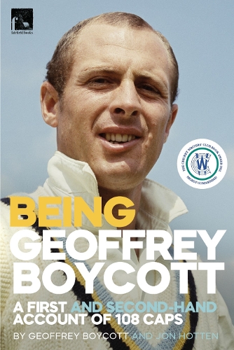 Паперова книга «Being Geoffrey Boycott: A First and Second-Hand Account of 108 Caps», авторів Джеффрі Бойкот, Джон Готтен - фото №1
