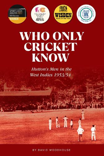 Бумажная книга «Who Only Cricket Know: Hutton's Men in the West Indies 1953/54», автор Дэвид Вудхаус - фото №1