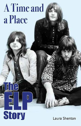 Паперова книга «A Time and a Place: The ELP Story», автор Лора Шентон - фото №1