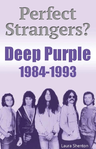 Паперова книга «Perfect Strangers? Deep Purple 1984-1993», автор Лора Шентон - фото №1