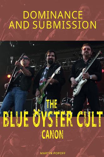 Бумажная книга «Dominance and Submission: The Blue Oyster Cult Canon», автор Мартин Попофф - фото №1