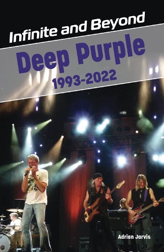 Бумажная книга «Infinite and Beyond: Deep Purple 1993-2022», автор Адриан Джарвис - фото №1