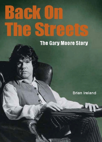 Паперова книга «Back On The Streets: The Gary Moore Story», автор Брайан Айрленд - фото №1
