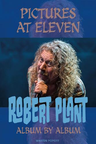 Бумажная книга «Pictures At Eleven: Robert Plant Album By Album», автор Мартин Попофф - фото №1