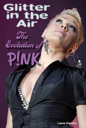 Паперова книга «Glitter in the Air: The Evolution of P!nk», автор Лора Шентон - фото №1
