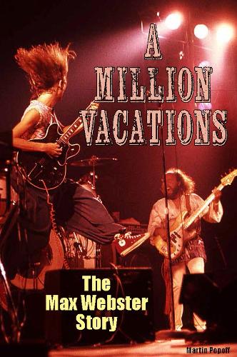 Бумажная книга «A Million Vacations: The Max Webster Story», автор Мартин Попофф - фото №1
