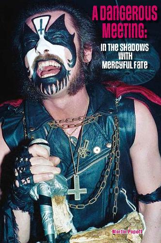 Паперова книга «A Dangerous Meeting: In the Shadows with Mercyful Fate», автор Мартін Попофф - фото №1