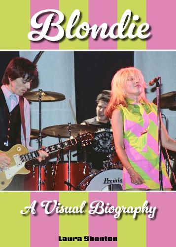 Паперова книга «Blondie A Visual Biography», автор Лора Шентон - фото №1