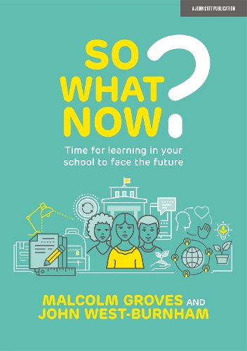 [object Object] «So What Now? Time for learning in your school to face the future», авторов Джон Уэст Бернхэм, Малкольм Гровс - фото №1