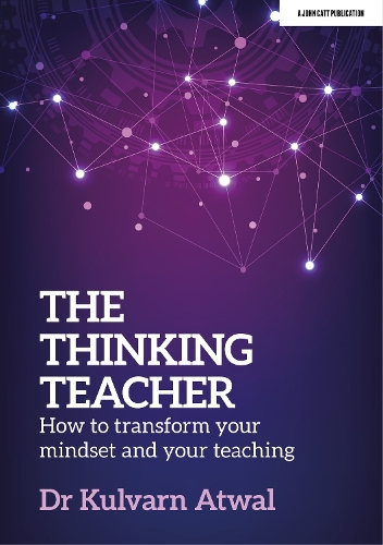 Бумажная книга «The Thinking Teacher: How to transform your mindset and your teaching», автор Кулварн Атвал - фото №1