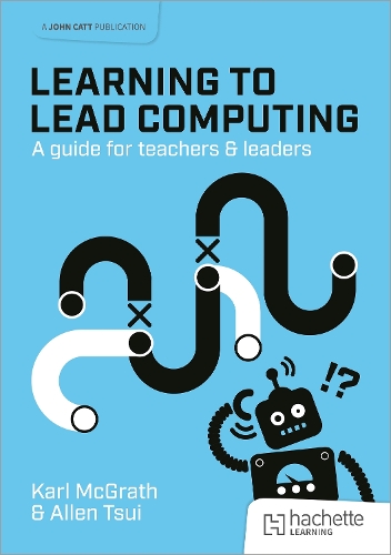 Бумажная книга «Learning to Lead Computing: A guide for teachers and leaders», авторов Аллен Цуй, Карл Макграт - фото №1