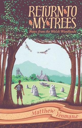 Бумажная книга «Return to My Trees: Notes from the Welsh Woodlands», автор Мэтью Йоманс - фото №1