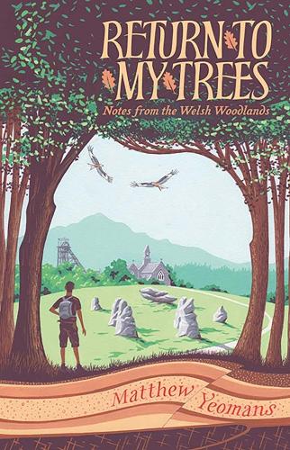 Бумажная книга «Return to My Trees: Notes from the Welsh Woodlands», автор Мэтью Йоманс - фото №1