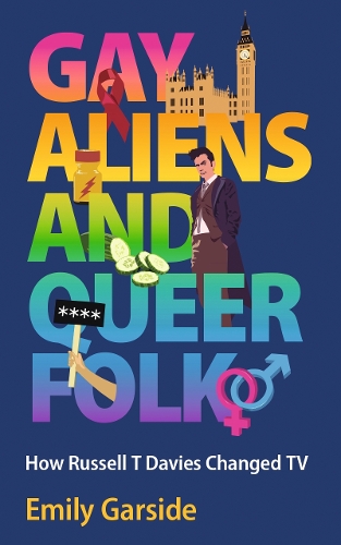 Бумажная книга «Gay Aliens and Queer Folk: How Russell T Davies Changed TV», автор Эмили Гарсайд - фото №1