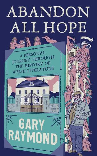 Бумажная книга «Abandon All Hope: A Personal Journey Through the History of Welsh Literature», автор Гэри Рэймонд - фото №1
