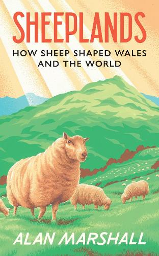Паперова книга «Sheeplands: How Sheep Shaped Wales and the World», автор Алан Маршалл - фото №1