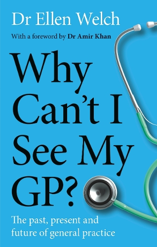 Паперова книга «Why Can’t I See My GP?: The Past, Present and Future of General Practice», автор Еллен Велч - фото №1