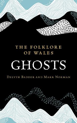 Бумажная книга «The Folklore of Wales: Ghosts», авторов Делит Баддер, Марк Норман - фото №1
