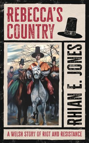 Бумажная книга «Rebecca’s Country: A Welsh Story of Riot and Resistance», автор Риан Э. Джонс - фото №1