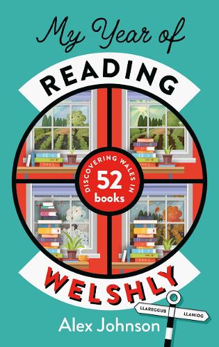 Паперова книга «My Year of Reading Welshly: Discovering Wales in 52 Books», автор Алекс Джонсон - фото №1