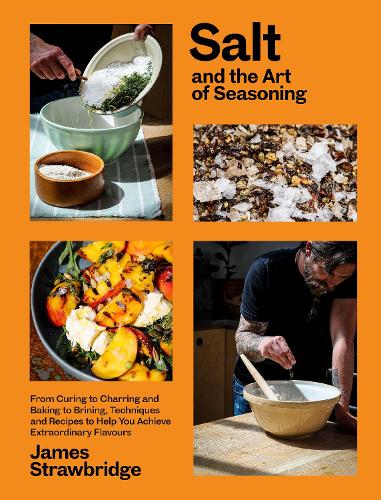 [object Object] «Salt and the Art of Seasoning: From Curing to Charring and Baking to Brining, Techniques and Recipes to Help You Achieve Extraordinary Flavours», автор Джеймс Строубридж - фото №1