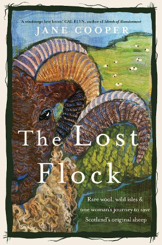 Бумажная книга «The Lost Flock: Rare Wool, Wild Isles and One Woman’s Journey to Save Scotland’s Original Sheep», автор Джейн Купер - фото №1