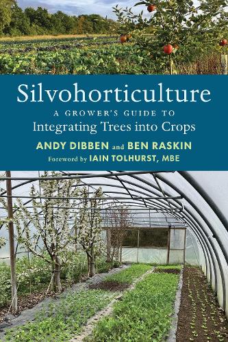 Бумажная книга «Silvohorticulture: A grower's guide to integrating trees into crops», авторов Энди Диббен, Бен Раскин - фото №1