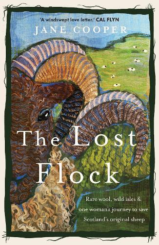 Бумажная книга «The Lost Flock: Rare Wool, Wild Isles and One Woman’s Journey to Save Scotland’s Original Sheep», автор Джейн Купер - фото №1