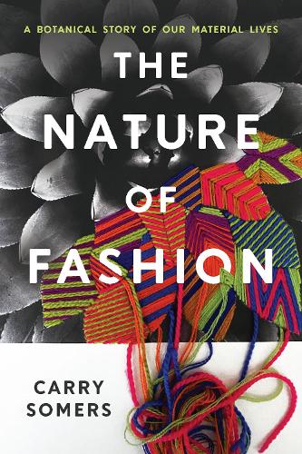 Бумажная книга «The Nature of Fashion: A Botanical Story of Our Material Lives», автор Кэрри Сомерс - фото №1