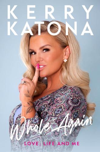 Бумажная книга «Kerry Katona: Whole Again: Love, Life and Me», автор Керри Катона - фото №1