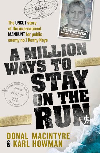 Бумажная книга «A Million Ways to Stay on the Run: The uncut story of the international manhunt for public enemy no.1 Kenny Noye», авторов Донал Макинтайр, Карл Хауман - фото №1