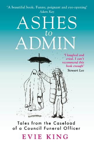 Бумажная книга «Ashes To Admin: Tales from the Caseload of a Council Funeral Officer», автор Иви Кинг - фото №1