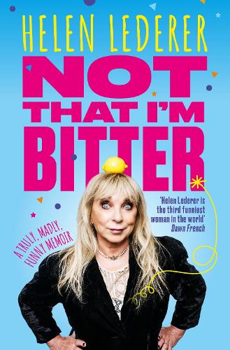 Бумажная книга «Not That I'm Bitter: A Truly, Madly, Funny Memoir», автор Хелен Ледерер - фото №1