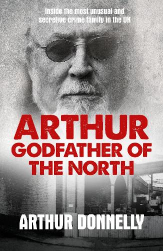 Бумажная книга «Arthur: Godfather of the North», автор Артур Доннелли - фото №1