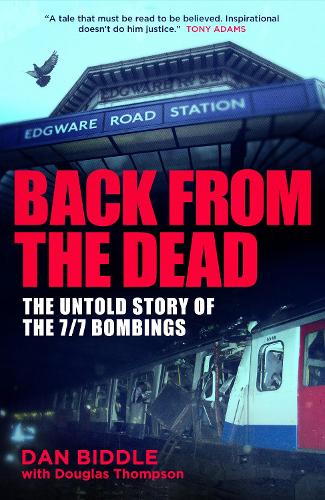 Паперова книга «Back From The Dead: The Untold Story Of the 7/7 Bombings», автор Ден Бідл - фото №1