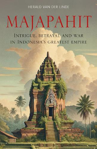 Бумажная книга «Majapahit: Intrigue, betrayal and war in Indonesia’s greatest empire» - фото №1