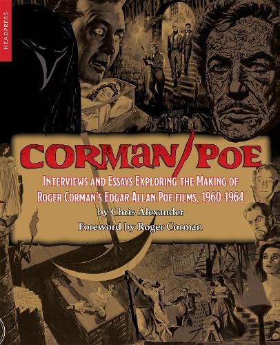 Бумажная книга «Corman / Poe: Interviews and Essays Exploring the Making of Roger Corman's Edgar Allan Poe Films, 1960-1964», автор Крис Александр - фото №1