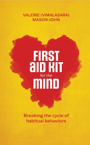 Паперова книга «First Aid Kit for the Mind: Breaking the Cycle of Habitual Behaviours», автор Валері (Вімаласара) Мейсон-Джон - фото №1
