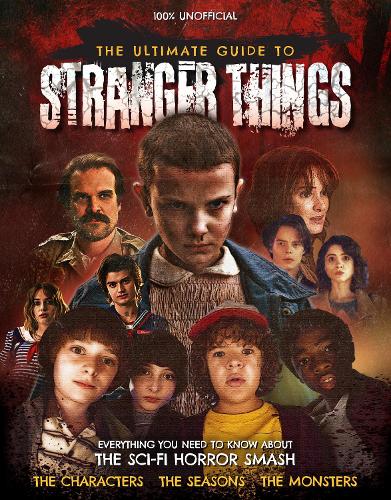 Бумажная книга «The Ultimate Guide to Stranger Things», автор Джоэл МакИвер - фото №1