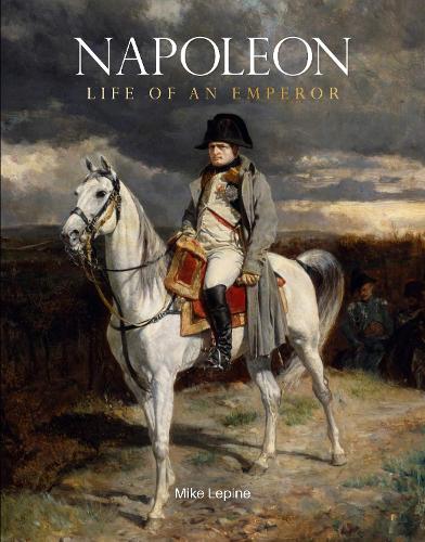 Бумажная книга «Napoleon: Life of an Emperor», автор Майк Лепин - фото №1