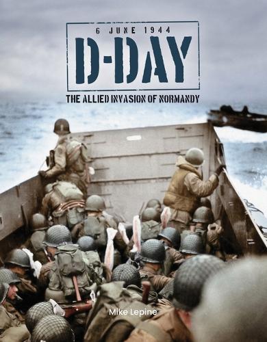 Паперова книга «D-Day 6th June 1944: The Allied Invasion of Normandy», автор Майк Лепін - фото №1