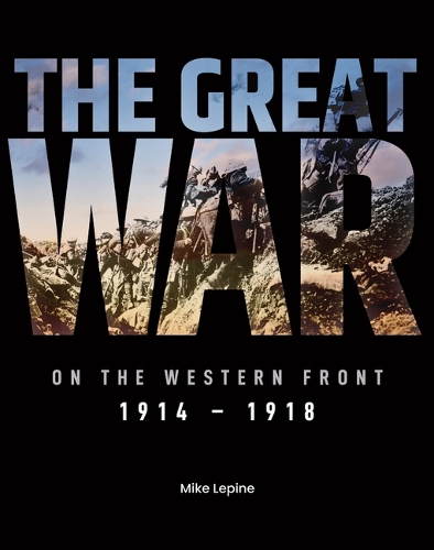 Бумажная книга «The Great War on the Western Front: 1914 - 1918», автор Майк Лепин - фото №1
