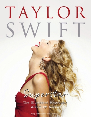 Бумажная книга «Taylor Swift - Superstar: The Illustrated Biography Album by Album», автор Каролин Макхью - фото №1