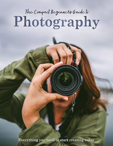 [object Object] «The Compact Beginner's Guide to Photography: Everything you need to start creating today», автор Ребекка Григ - фото №1