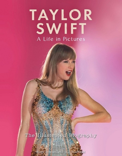 Бумажная книга «Taylor Swift - A Life In Pictures: The Illustrated Biography : independent and unofficial», автор Каролин Макхью - фото №1