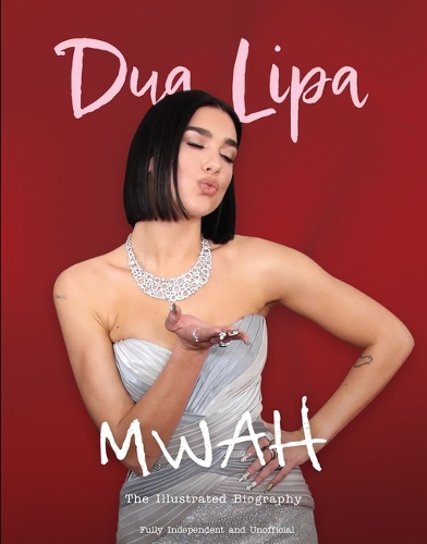 Бумажная книга «Mwah - Dua Lipa: The Illustrated Biography», автор Каролин Макхью - фото №1