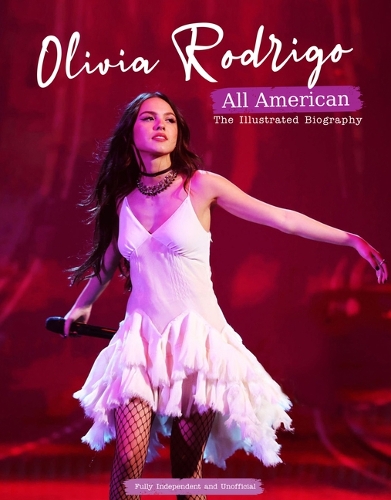 Паперова книга «Olivia Rodrigo - All American: The Illustrated Biography», автор Керолін МакГ'ю - фото №1