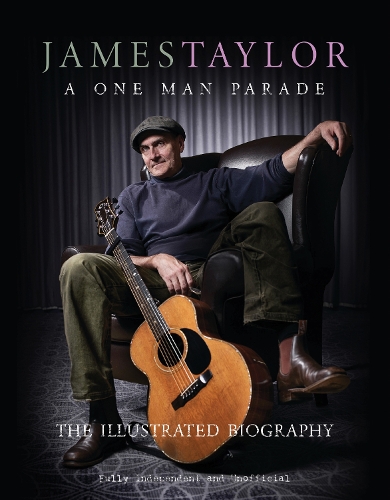 Бумажная книга «James Taylor - A One Man Parade: The Illustrated Biography», автор Каролин Макхью - фото №1